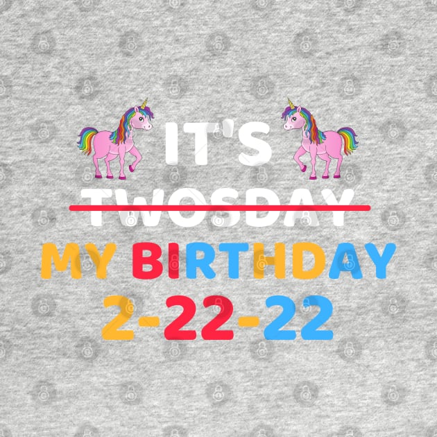 It's Twosday My Birthday 2-22-22, Cool Twosday Birthday Unicorn by WassilArt